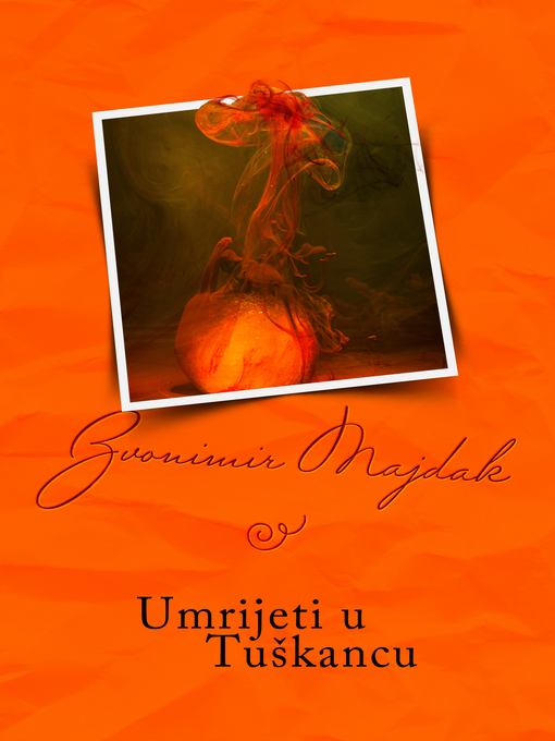 Title details for Umrijeti u Tuškancu by Zvonimir Majdak - Available